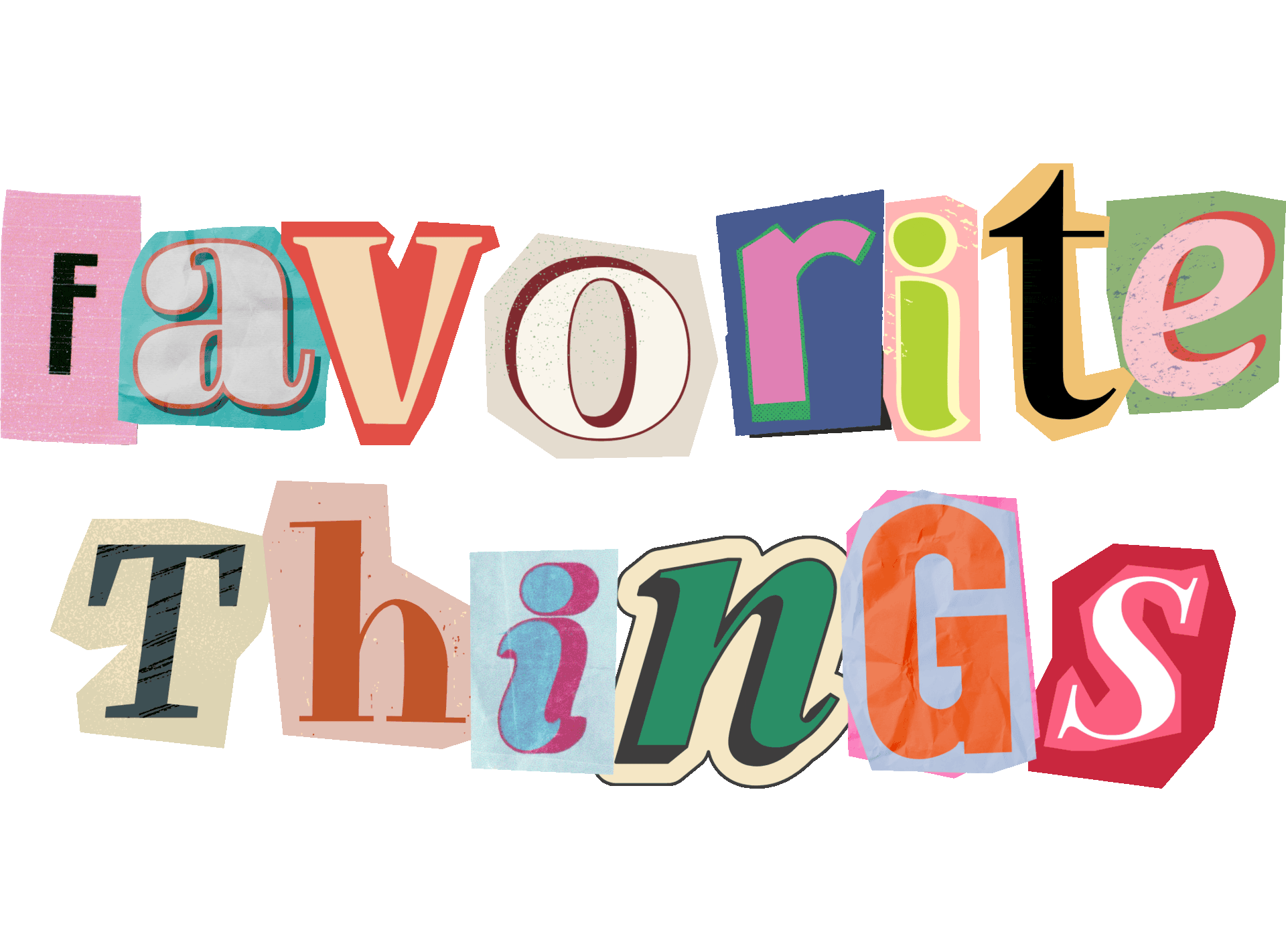 The phrase “Favorite Things” is spelled out in a collage of colorful, mismatched letters, each in a different font and style on a black background.
